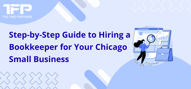 Step-by-Step Guide to Hiring a Bookkeeper for Your Chicago Small Business